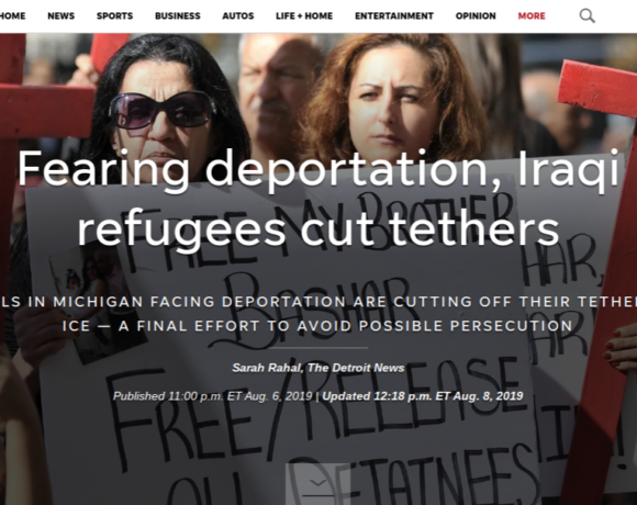 “Fearing deportation, Iraqi refugees cut tethers” (Detroit News Aug. 6, 2019)